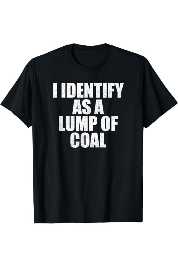I Identify As A Lump Of Coal - Fun Simple Christmas Costume T-Shirt