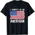 thumbnail image 1 of I Identify As An American Proud US American T-Shirt Men women T-shirt black, gift. Sizes: S, M,L, XL, 2XL, 3XL, 4XL, 1 of 4