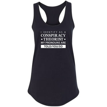 I Identify As Conspiracy Theorist Racerback Tank
