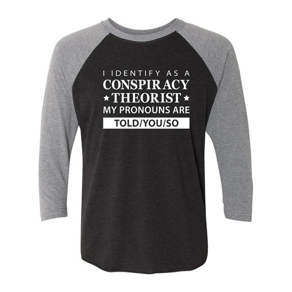 I Identify As Conspiracy Theorist Unisex 3/4 Sleeve Baseball Raglan Tee
