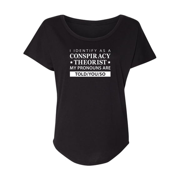 I Identify As Conspiracy Theorist Womens Dolman Tee