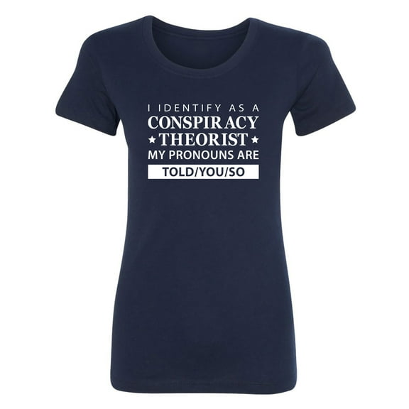 I Identify As Conspiracy Theorist Womens crewneck tee