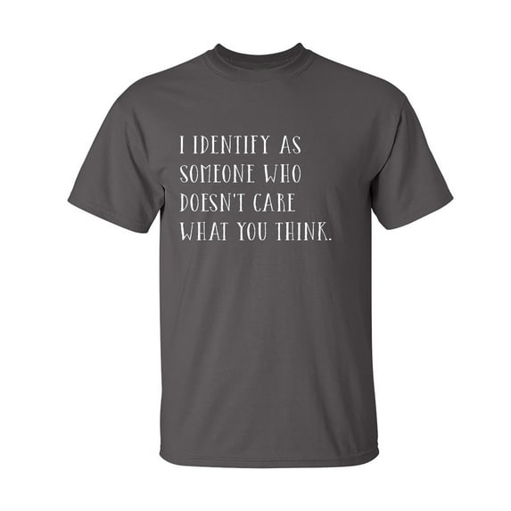 I Identify as Someone Sarcastic Humor Graphic Novelty Funny T Shirt
