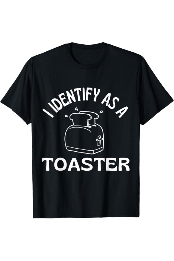 I Identify as a Toaster T-ShirtFunny Gender Meme Apparel