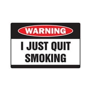 I JUST QUIT SMOKING Warning Sign smoke smoker cigarette cigar | Indoor/Outdoor | 17" Tall