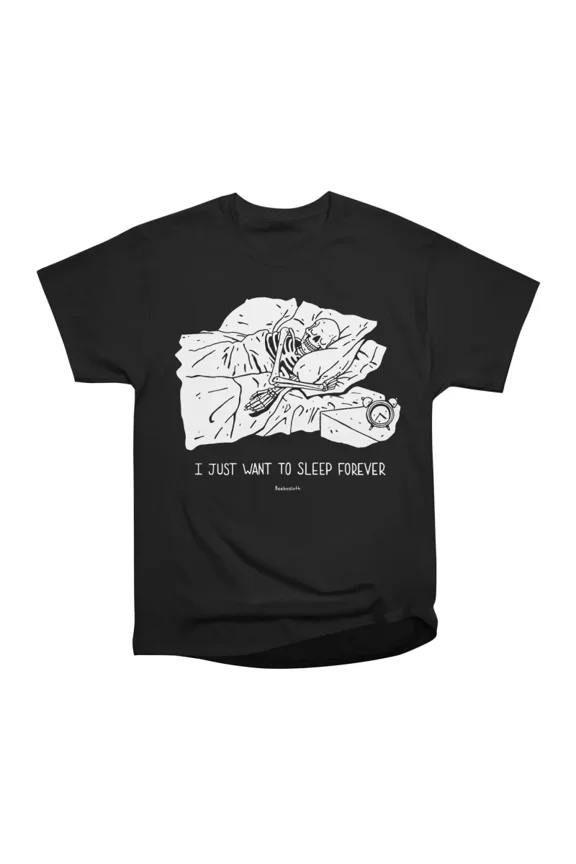 I JUST WANT TO SLEEP FOREVER BLACK TEE T-Shirt Tee Gift For Him Merch For Her Apparel For