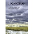 thumbnail image 1 of I Jonathan: A Charleston Tale of the Rebellion (Paperback) by George Scott, 1 of 1
