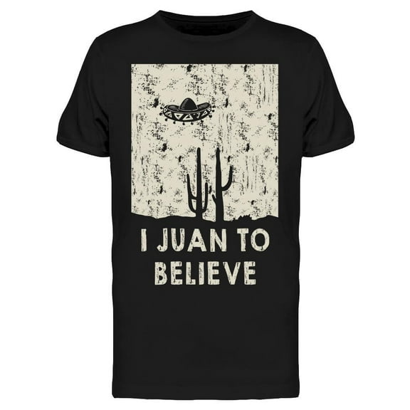 I Juan To Believe Men's T-shirt