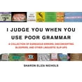 thumbnail image 1 of Pre-Owned I Judge You When You Use Poor Grammar: A Collection of Egregious Errors, Disconcerting Bloopers, and Other Linguistic Slip-Ups, 9780312533014, 0312533012, Paperback, First Edition edition, 1 of 1