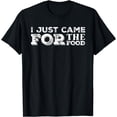thumbnail image 1 of I Just Came For The Food Truck T Shirt Funny saying T-Shirt, 1 of 2