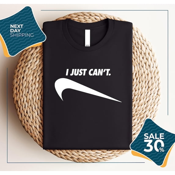 I Just Can'T Funny T-Shirt Graphic Tee Just Done Just Do It Funny Phrase Tee Unisex S-5XL Hot Trending Shirt, Vintage Birthday Gift