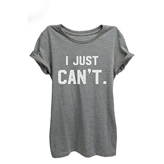 I Just Can't Relaxed T-Shirt Tee - Women - Heather Grey WHT PRNT - XX-Large