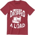 thumbnail image 1 of I Just Dropped A Load Truck Driver Cab Accessories Trucker Men's T-Shirt, 1 of 4