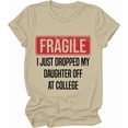 thumbnail image 1 of I Just Dropped My Daughter Off At College T-Shirt, Fragile I Just Dropped My Kid Off At College Parents T-Shirt, 1 of 7