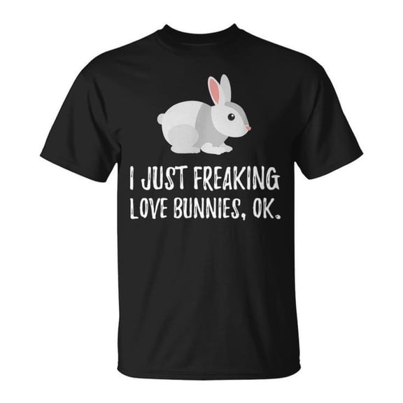 I Just Freaking Love Bunnies Cute Animal Critter Graphic Tee Unisex Adult Cotton Casual Funny Pet Lover T-Shirt, Size 2XL, Color Black