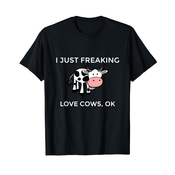 I Just Freaking Love Cows Ok T-Shirt Black Tee - Funny Cow Shirt Humor