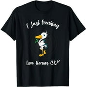 I Just Freaking Love Herons Ok - Funny Heron Gift T-Shirt