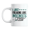 thumbnail image 1 of I Just Freaking Love Memes Okay? Funny Meme Lover Coffee & Tea Gift Mug Cup (11oz), 1 of 3