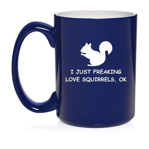 I Just Freaking Love Squirrels Funny Ceramic Coffee Mug Tea Cup Gift for Her, Him, Friend, Coworker, Wife, Husband (15oz Blue)