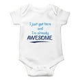 thumbnail image 1 of I Just Got Here and I'm Already Awesome - Funny and Sassy - Cute One-Piece Infant Baby Bodysuit, 1 of 4