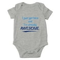 thumbnail image 1 of I Just Got Here and I'm Already Awesome - Funny and Sassy - Cute One-Piece Infant Baby Bodysuit, 1 of 4