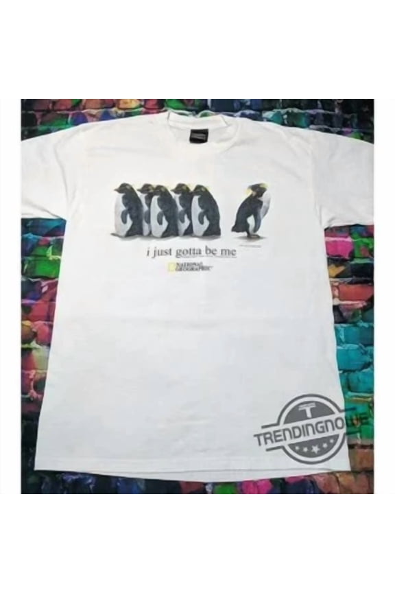 I Just Gotta Be Me Penguin Shirt National Geographic I Just Gotta Be Me Penguin