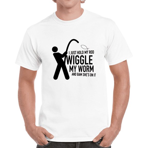 I Just Hold My Rod Wiggle My Worm Funny Fishing T Shirt Great Novelty Gift Tee