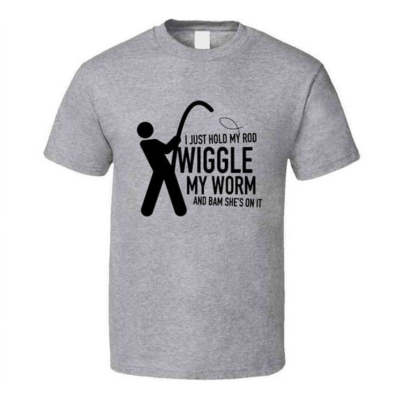 I Just Hold My Rod Wiggle My Worm Funny Fishing T Shirt Great Novelty Gift Tee