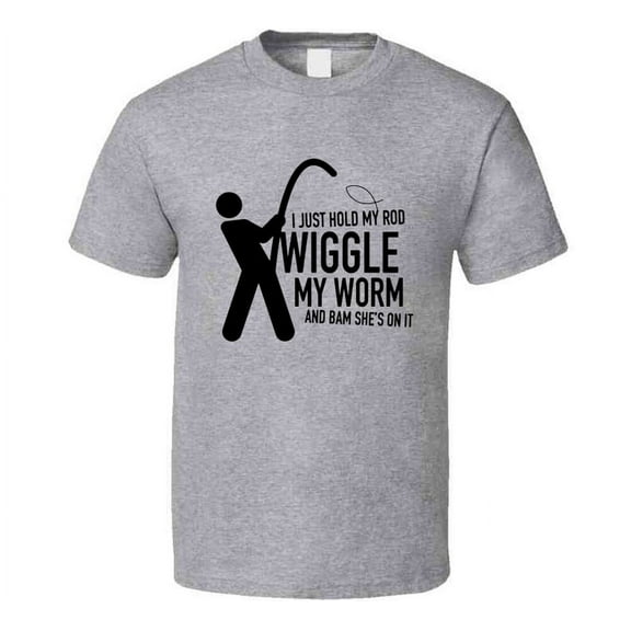 I Just Hold My Rod Wiggle My Worm Funny Fishing T Shirt Great Novelty Gift Tee