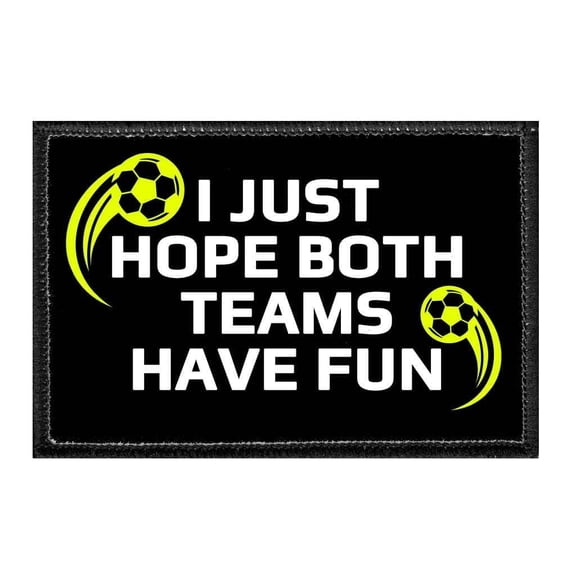 I Just Hope Both Teams Have Fun - Removable Patch