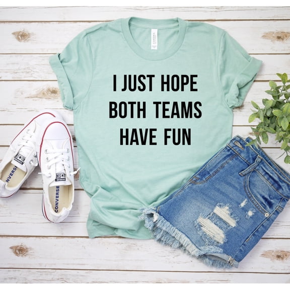 I Just Hope Both Teams Have Fun Shirt Sports Shirt Basketball Shirt Hockey Shirt Unisex Jersey Short Sleeve Tee Hooray Cheerleader T-Shirt
