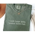 thumbnail image 1 of I Just Hope Both Teams Have Fun Shirt, Sports Shirt, Game Day Shirt, Football Basketball Baseball Shirt, 1 of 5