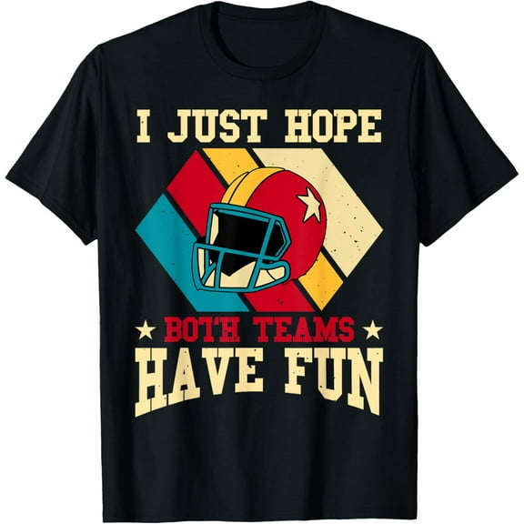 I Just Hope Both Teams Have Fun T-Shirt