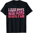 thumbnail image 1 of I Just Hope Both Teams Have Fun Women T-Shirt, 1 of 4