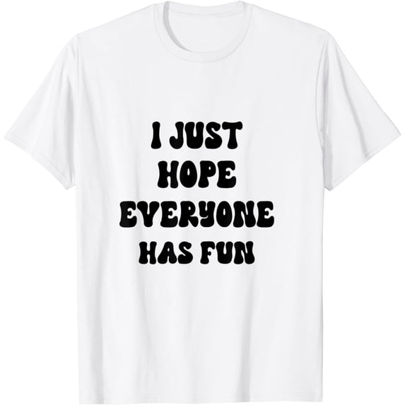 I Just Hope Everyone Has Fun | Both Teams Played Well T-Shirt