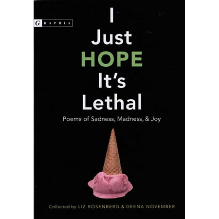 I Just Hope It's Lethal : Poems of Sadness, Madness, and Joy (Paperback)