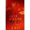 thumbnail image 1 of I Just Killed My Ex, (Paperback), 1 of 1