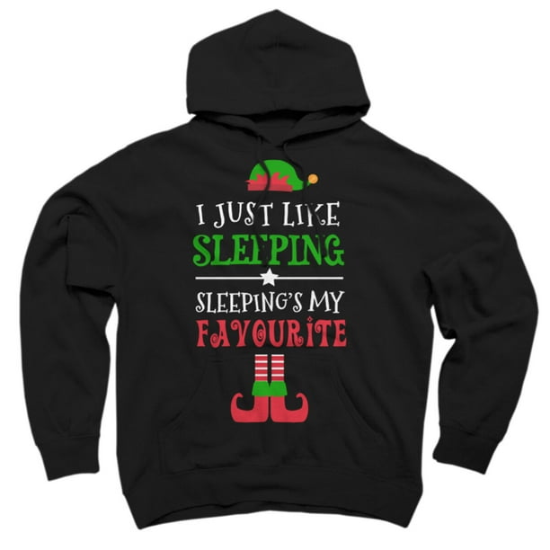 I Just Like Sleeping Funny Christmas Elf Black Graphic Pullover Hoodie Design By Humans L
