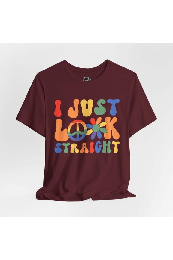 I Just Look Straight - LGBTQ+ Pride T-Shirt | Rainbow Equality Tee | Bold Pride Apparel | Support LGBTQ+ Clothing