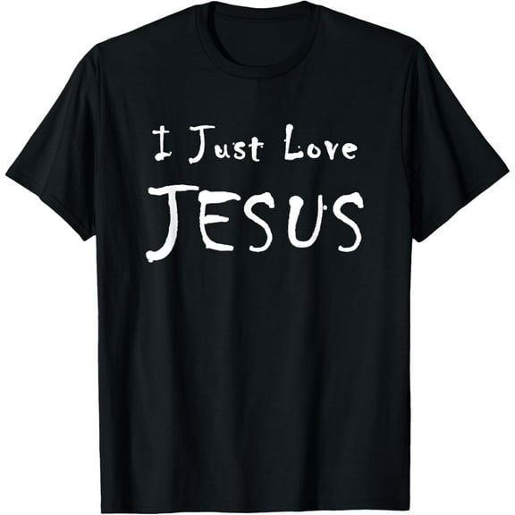 I Just Love Jesus T-Shirt