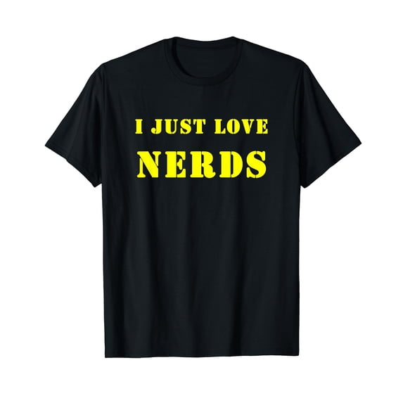 I Just Love Nerds T-Shirt
