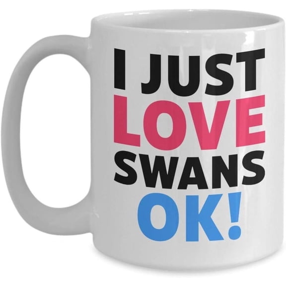 I Just Love Swans Coffee Mug Swan Lover Cute Swan Owner