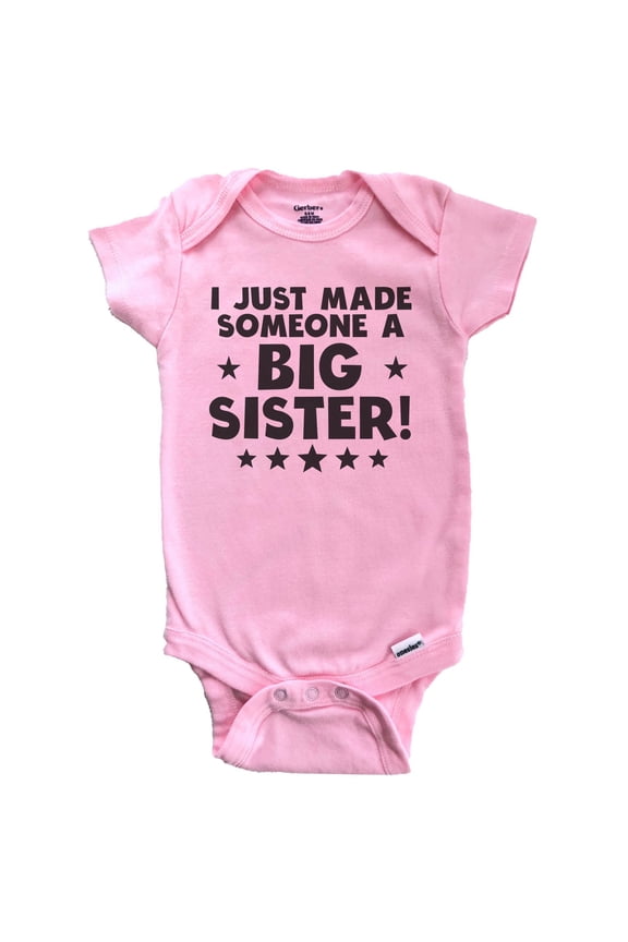 I Just Made Someone A Big Sister Baby Bodysuit (Pink), 0-3 Months