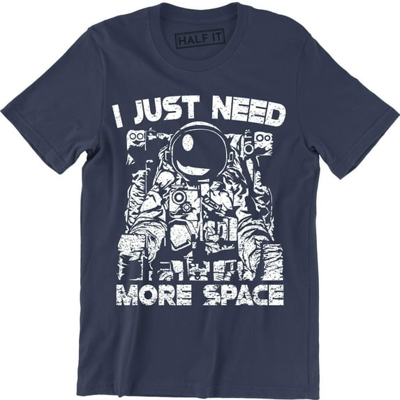 I Just Need More Space Funny Astronaut Astronomy Men's T-Shirt