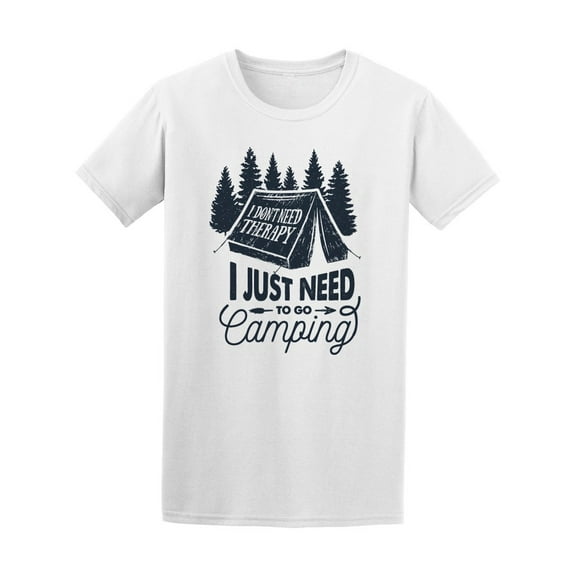 I Just Need To Go Camping T-Shirt Men -Image by Shutterstock, Male Medium