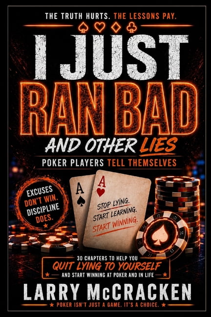 I Just Ran Bad: And Other Lies Poker Players Tell Themselves, (Paperback)