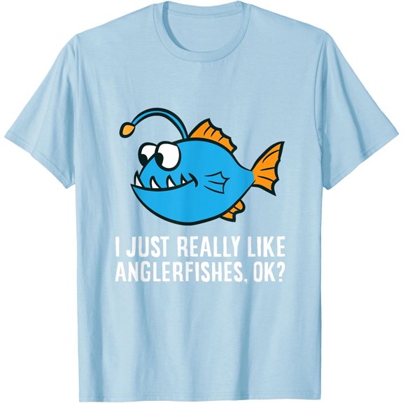 I Just Really Like Anglerfishes Ok? Angler Fish Unisex T-Shirt for Men Women Kids,Light Blue Color,Size YS