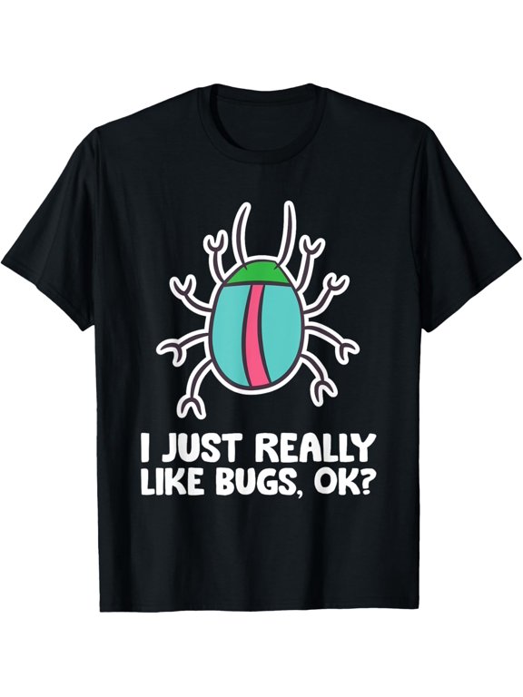 I Just Really Like Bugs, Ok? Insect Entomology Bugs T-Shirt