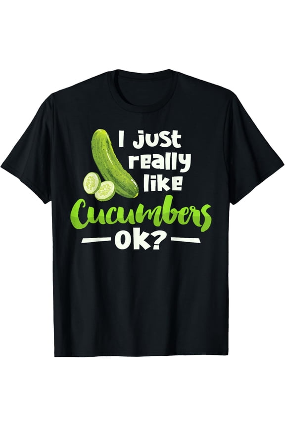 I Just Really Like Cucumbers OK Funny Cucumber Veggie Lover T-ShirtPure cotton short-sleeved shirts for both men and women