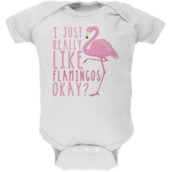 I Just Really Like Flamingos Soft Baby One Piece White 9-12 M